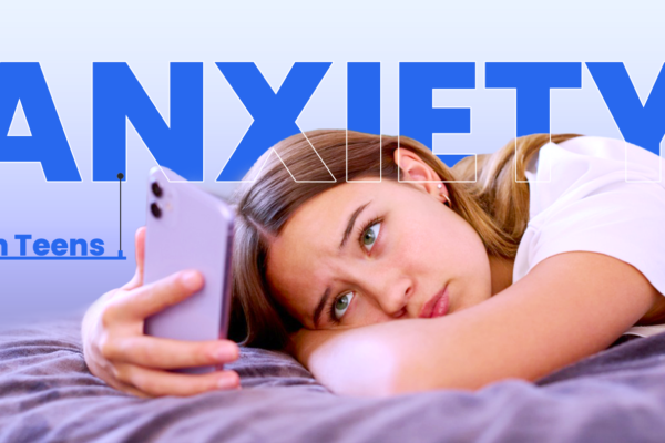 How anxiety impacts teens, what are the reasons of anxiety in teens.