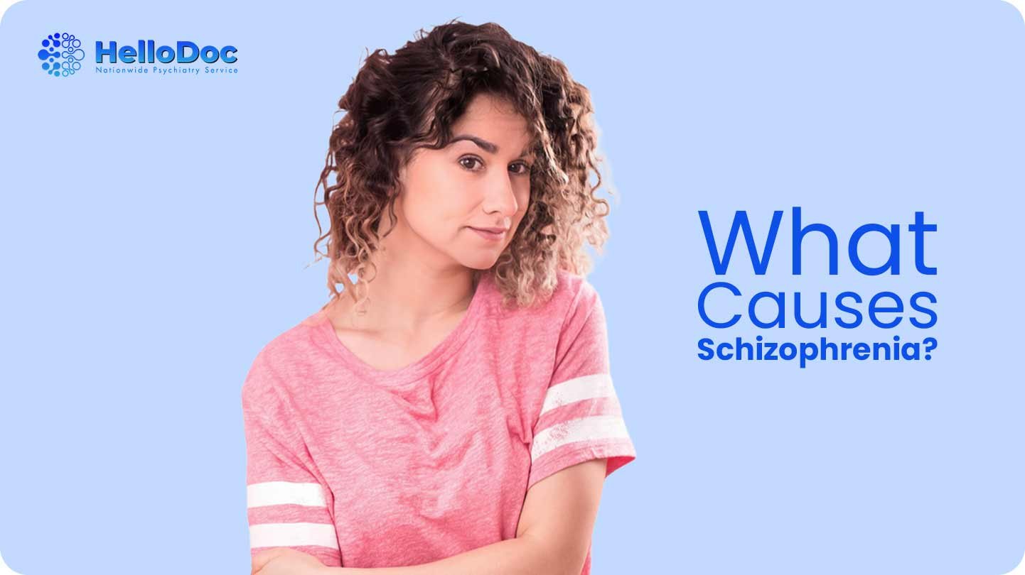 What Causes Schizophrenia HelloDoc
