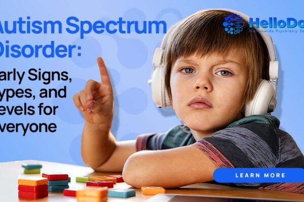 Autism Spectrum Disorder: Early Signs, Types, and Levels for Everyone