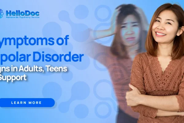 Symptoms of Bipolar Disorder: Signs in Adults, Teens & When to Seek Support