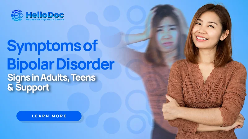Symptoms of Bipolar Disorder: Signs in Adults, Teens & When to Seek Support