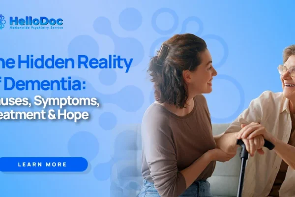 The Hidden Reality of Dementia: Causes, Symptoms, Treatment & Hope