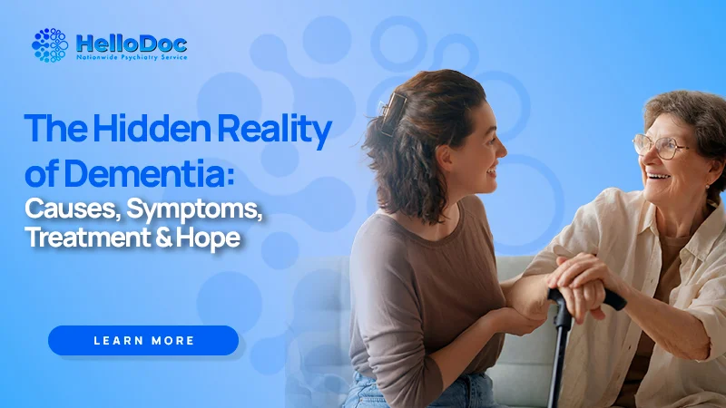 The Hidden Reality of Dementia: Causes, Symptoms, Treatment & Hope