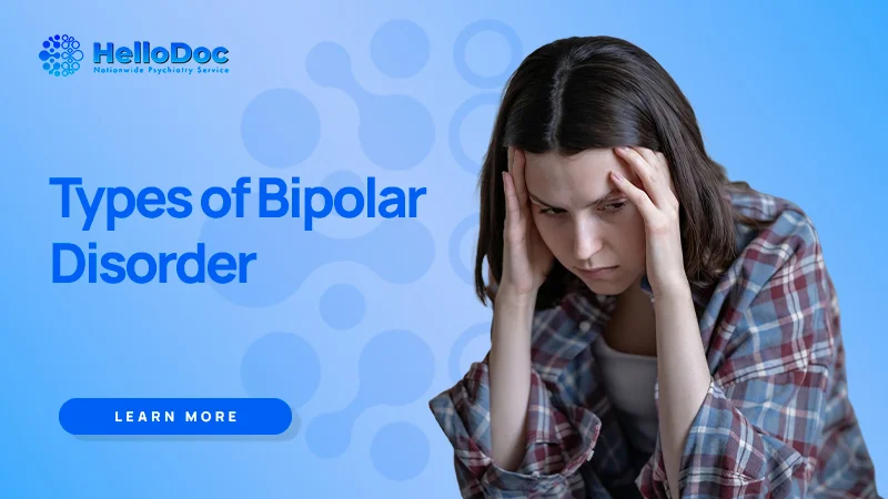 Types of Bipolar Disorder Everything You Need to Know