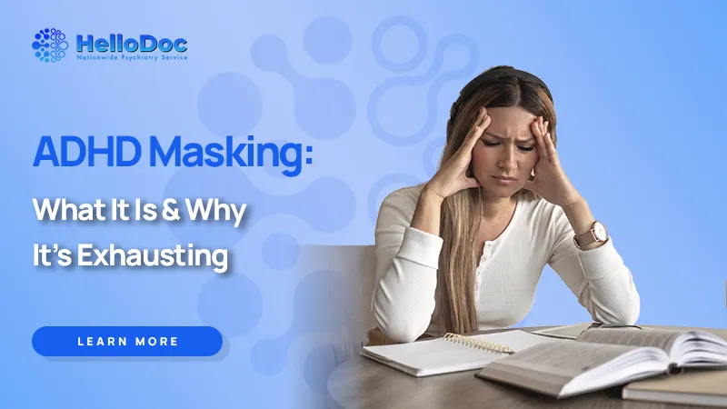 ADHD Masking: What It Is & Why It's Exhausting